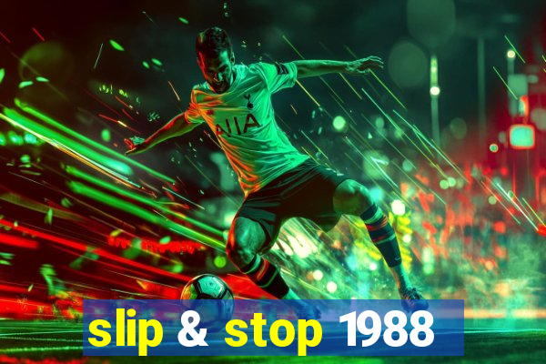 slip & stop 1988